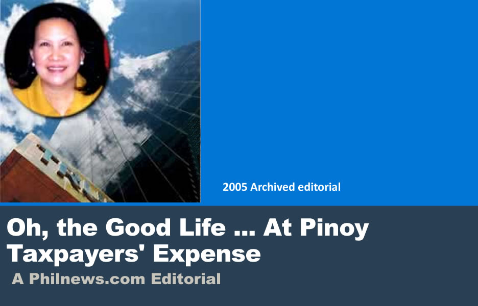 Oh, the Good Life ... At Pinoy Taxpayers' Expense